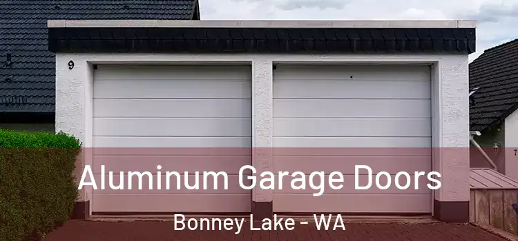 Aluminum Garage Doors Bonney Lake - WA