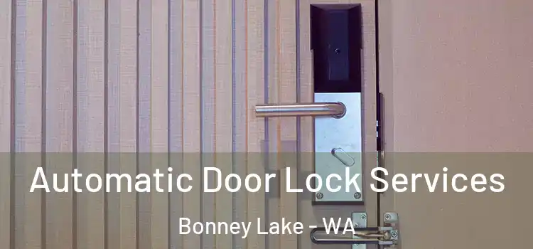  Automatic Door Lock Services Bonney Lake - WA