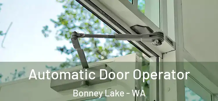 Automatic Door Operator Bonney Lake - WA