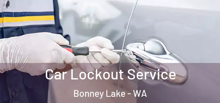  Car Lockout Service Bonney Lake - WA
