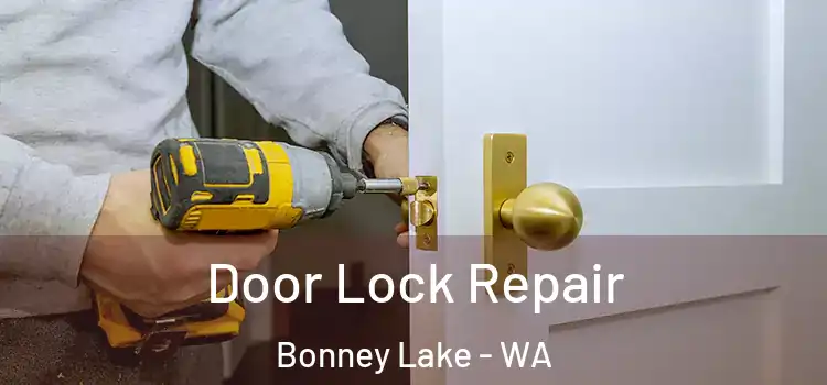 Door Lock Repair Bonney Lake - WA