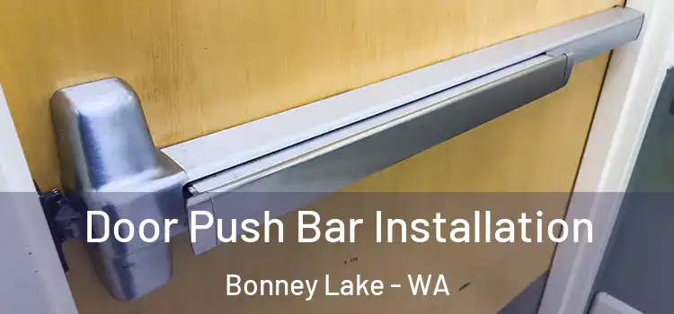 Door Push Bar Installation Bonney Lake - WA