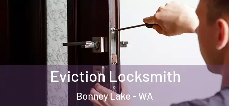 Eviction Locksmith Bonney Lake - WA
