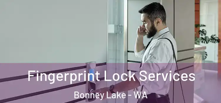 Fingerprint Lock Services Bonney Lake - WA