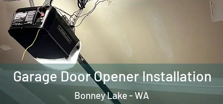  Garage Door Opener Installation Bonney Lake - WA