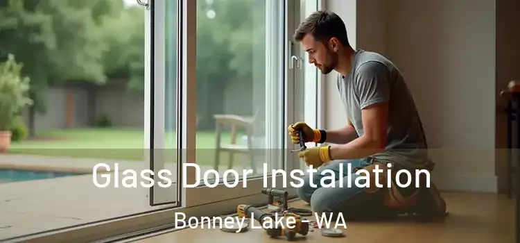  Glass Door Installation Bonney Lake - WA