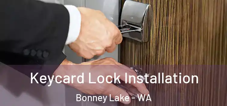 Keycard Lock Installation Bonney Lake - WA