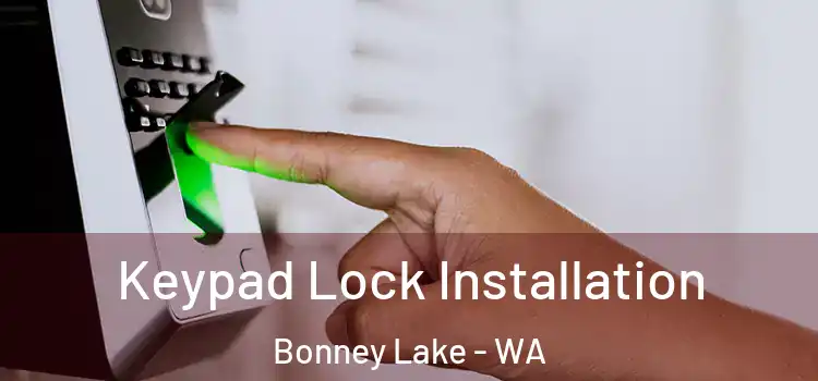 Keypad Lock Installation Bonney Lake - WA