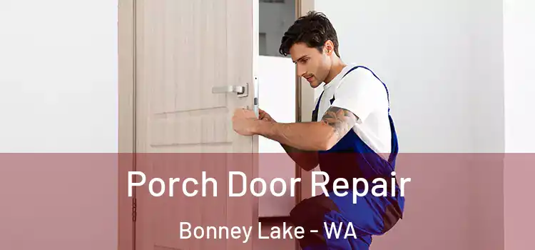  Porch Door Repair Bonney Lake - WA