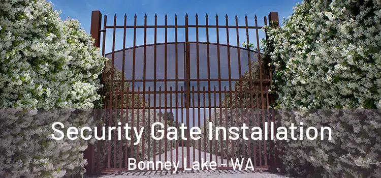 Security Gate Installation Bonney Lake - WA